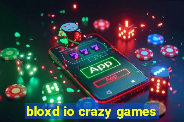 bloxd io crazy games